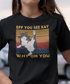 Eff You See Kay Why Old You Tuxedo Cat Us 2021 Shirt