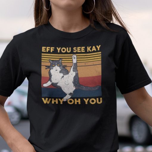 Eff You See Kay Why Old You Tuxedo Cat Us 2021 Shirt