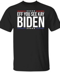 Eff you see kay Biden Gift Shirt