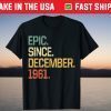 Epic Since December 1961 Vintage 60 Year old T-Shirt