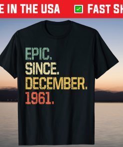 Epic Since December 1961 Vintage 60 Year old T-Shirt