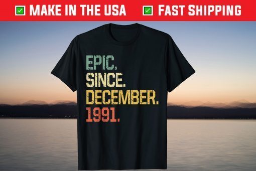 Epic Since December 1991 30 Year Old T-Shirt