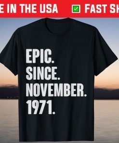 Epic Since November 1971 Birthday 50 Year Old T-Shirt