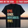 Epic Since November 1981 Birthday 40 Year Old T-Shirt