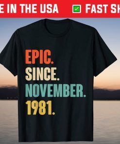 Epic Since November 1981 Birthday 40 Year Old T-Shirt