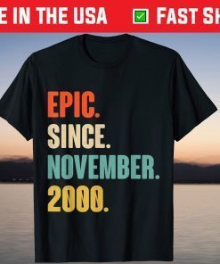 Epic Since November 2000 Birthday 21 Year Old T-Shirt