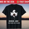 Error 404 Costume Not Found Lazy Halloween Ghost Gift T-Shirt