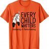 Every Child Matters Honouring Remembering Orange Day Classic Shirt