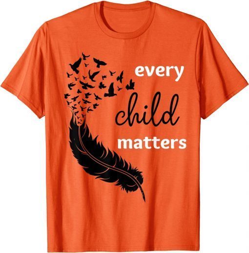 Every Child Matters Orange day Us 2021 Shirt