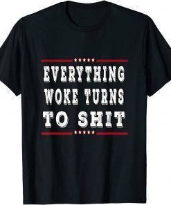 Everything woke turns to shit Unisex Shirts