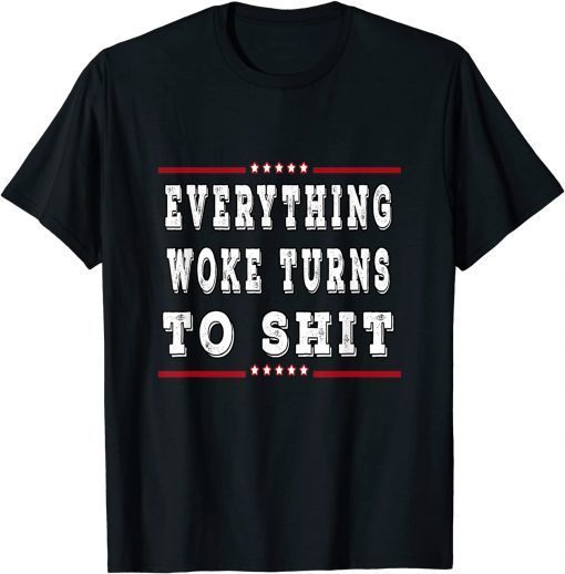 Everything woke turns to shit Unisex Shirts