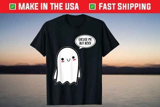 Excuse Me But Boo Cute Ghost Halloween Boo T-Shirt