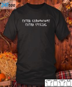 Extra Chromosome Extra Special Tee Shirt