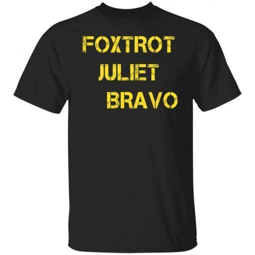 FJB Foxtrot Juliet Bravo Unisex Shirt