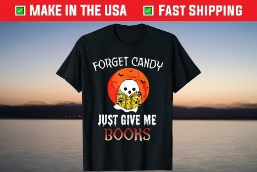 Forget Candy Just Give Me Books Ghost Books Halloween T-Shirt