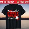 Friday the 13 - Friday the 13th horror Unisex Shirt