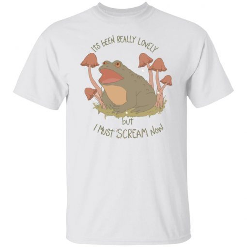 Frog Its Been Really Lovely But I Must Scream Now 2021 Shirt