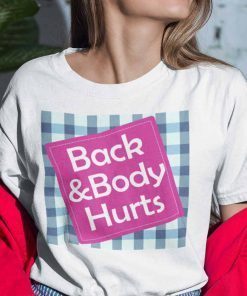 Funny Back And Body Hurts 2021 Shirt