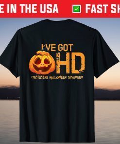 Funny Saying I'Ve Got HD Obssesive Halloween Disorder T-Shirt