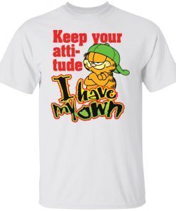 Garfield Keep Your Attitude I Have My Own US 2021 Shirt