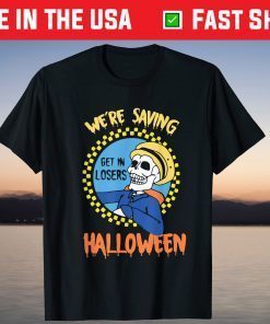 Get In Losers Skull Drive We're Saving Halloweentown T-Shirt