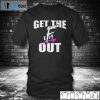 Get The F EFFY Out Us 2021 Shirt