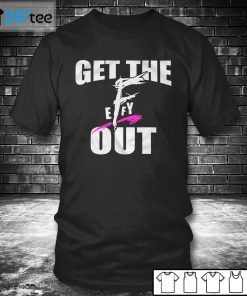 Get The F EFFY Out Us 2021 Shirt