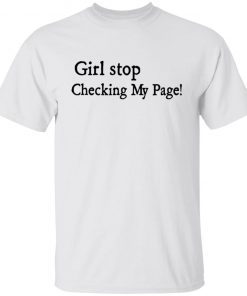 Girl Stop Checking My Page 2021 Shirt