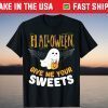 Give Me Your Sweets Horror Night Scary Halloween T-Shirt