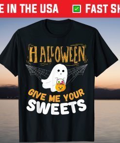 Give Me Your Sweets Horror Night Scary Halloween T-Shirt