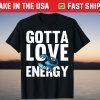 Gotta Love Scorpio Energy zodiac Scorpio Birthday Shirt