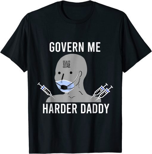 Govern Me Harder Daddy Unisex Shirt