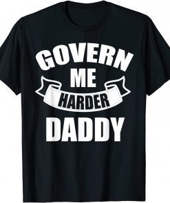 Govern Me Harder Daddy T-ShirtGovern Me Harder Daddy Limited Shirt