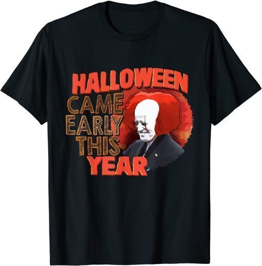 Halloween Came Early This Year Biden Unisex Shirt