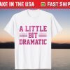 Halloween Girls Trending Lazy Costume Little Bit Dramatic Us 2021 Shirt
