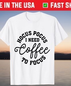 Halloween Hocus Pocus I Need Coffee To Focus, Coffee Lovers T-Shirt