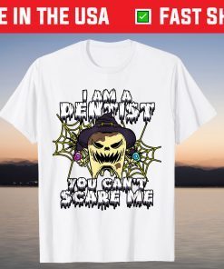 Halloween I Am A Dentist You Can't Scare Me Orthopedic Shirt