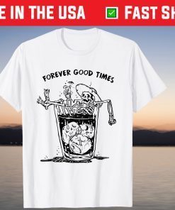 Halloween Skeleton Forever Good Times Shirt