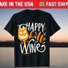 Happy HalloWine Wine Halloween Wine Drinking Humor T-Shirt