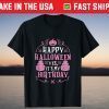 Happy Halloween Yes It's My Birthday Cute Party Supply T-Shirt