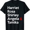 Harriet Rosa Shirley Angela Tamika Unisex Shirt