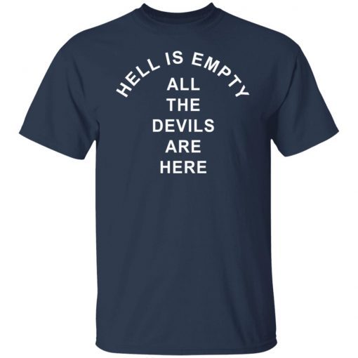 Hell Is Empty All The Devils Are Here Us 2021 Shirt