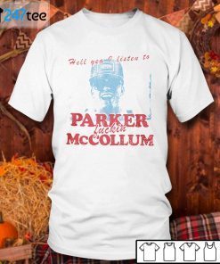 Hell Yea I Listen To Parker Fuckin Mccollum Us 2021 Shirt