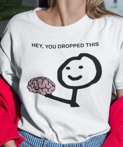 Hey You Drop This Brain Humor Brain Us 2021 Shirt