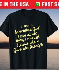 I Am A November Girl I Can Do All Things Through Christ T-Shirt