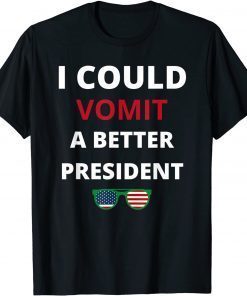 I Could Vomit A Better President Anti Biden Saying Gift Shirt