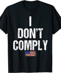 I Do Not Comply anti Biden I don't Comply 2021 Shirt