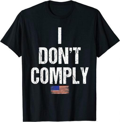 I Do Not Comply anti Biden I don't Comply 2021 Shirt