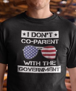 I Don’t Co-Parent With The Government Us 2021 Shirt