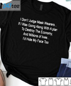 I Don’t Judge Mask Wearers If I Was Going Along With A Play Us 2021 ShirtI Don’t Judge Mask Wearers If I Was Going Along With A Play Us 2021 Shirt